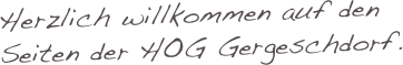 Herzlich willkommen auf den Seiten der HOG Gergeschdorf.